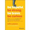 Ruth S. Pearce Be Hopeful, Be Strong, Be Brave, Be Curious (Tascabile)
