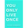 John Murray One You Only Live Once: Find Your Purpose. Reclaim Your Power. Make Life Count. THE SUNDAY TIMES PAPERBACK NON-FICTION BESTSELLER