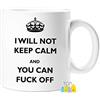 Top Sale Tazza in ceramica bianca con scritta I will not Keep Calm And You Can Fuck Off, idea regalo per tè/caffè