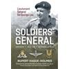 Barnthorn Publishing Limited The Soldiers' General: The Biography of Lieutenant General Sir George Lea KCB, DSO, MBE, PSNB