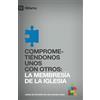 CREATESPACE Comprometiendonos Unos Con Otros (Committing to One Another) 9Marcas (9Marks): La Membresia de la Iglesia (Church Membership)