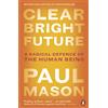 Penguin Clear Bright Future: A Radical Defence of the Human Being