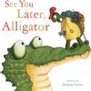 Two Windmills See You Later, Alligator: Illustrated Classic