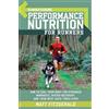 Harmony/Rodale/Convergent Runner's World Performance Nutrition for Runners: How to Fuel Your Body for Stronger Workouts, Faster Recovery, and Your Best Race Times Ever