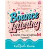 Quillscribe Memoirs Bounce Lettering: Calligraphy Practice Workbook for Beginners Learn Creative Brush Handwriting Penmanship and Dynamic Modern Lettering Techniques