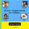 Williams Books Oromo - English Words for Toddlers - Action Verbs: Teach and Learn Oromo For Kids and Beginners | Bilingual Picture Book with English Translations