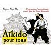 Budo Aïkido pour tous: Programme d'apprentissage visuel pour les élèves débutants, Tome 1