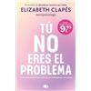 B de Bolsillo Tú no eres el problema: Entiéndete y sana tras el vínculo con psicópatas narcisistas