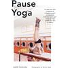 Hoëbeke Pause yoga: Le yoga pour tous, n'importe où, n'importe quand : en attendant la fin d'un cycle court, le bus ou votre rendez-vous chez le coiffeur