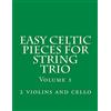 CREATESPACE Easy Celtic Pieces For String Trio vol.1: for 2 violins and cello