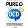 Christina Kiser Pure O OCD: Stop the Spiral of Instrusive Thoughts with Proven CBT Tools and Daily Strategies to Heal from Obsessive-Compulsive Disorder and Strenghten Your Mental Health