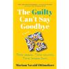 Springtime Books The Guilty Can't Say Goodbye: Three women. Three secrets. Three broken lives.