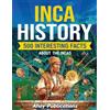 Ahoy Publications Inca History: 500 Interesting Facts About the Incas