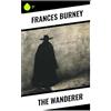 Sharp Ink The Wanderer: A Regency Tale of a French Revolution Refugee, Female Survival, Gothic Suspense, and Women's Independence