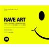 WELBECK Rave Art : Flyers, invitations and membership cards: Flyers, Invitations and Membership Cards: from the Birth of Acid House and Raves