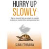 Epic Author Publishing Hurry Up Slowly: Stay true to yourself when you navigate the corporate world and get rewarded without working excessive hours