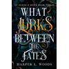 Hodder What Lurks Between the Fates: your next fantasy romance obsession! (Of Flesh and Bone Book 3)