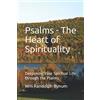 wrbynum@nnu.edu Psalms - The Heart of Spirituality: Deepening Your Spiritual Life through the Psalms