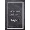 CREATESPACE Adventures of A Music Teacher: A Journal of Quotes: Prompted Quote Journal (5.25inx8in) Music Teacher Gift for Men or Women, Teacher Appreciation ... Teacher Gift, QUOTE BOOK FOR MUSIC TEACHERS