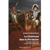 Armand Colin Les Bourbons dans la Révolution: Biographie d'une famille en quête d'unité (1789-1830)
