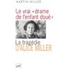 PUF Le vrai drame de l'enfant doué: La tragédie d'Alice Miller, l'effet des traumatismes de guerre dans la famille