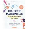 Larousse Objectif maternelle: Le guide des minus à l'école