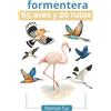 Ediciones Formentera Lifestyle Formentera 65 Aves y 20 Rutas: Guía ilustrada para descubrir Formentera a través de sus caminos y sus aves