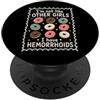 I'm not like other girls I have Hemorrho Non sono come le altre ragazze Ho le emorroidi Ciambelle PopSockets PopGrip Adesivo
