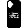 Fraxoweb Custodia per iPhone 16 Legalizzare il culturismo divertente della palestra di fitness dello steroide anabolizzante