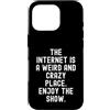 Humor Online Culture Observational Custodia per iPhone 16 Pro Internet è un posto strano e folle, goditi lo spettacolo Witty