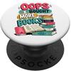 Life is Better with Books OOPS... I Bought More Books - Sarcastic Cute Book Reader PopSockets PopGrip Adesivo