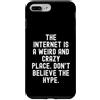 Sarcastic Witty Online Humor Men Women Custodia per iPhone 7 Plus/8 Plus Internet è un posto strano e folle, non credere al