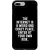 Humor Witty Observational Tech Men Women Custodia per iPhone 7 Plus/8 Plus Internet è un posto strano e folle, entra da solo