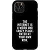 Humor Witty Observational Tech Men Women Custodia per iPhone 11 Pro Internet è un posto strano e folle, entra da solo