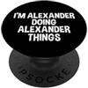 Alexander Name Funny Joke Lover Birthday Sono Alexander facendo Alexander cose divertenti dicendo PopSockets PopGrip Adesivo