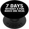 Programmer Minimalist Tech Humor Funny Spiritoso dire 7 giorni senza gioco di parole rende deboli PopSockets PopGrip Adesivo