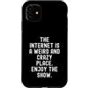 Humor Online Culture Observational Custodia per iPhone 11 Internet è un posto strano e folle, goditi lo spettacolo Witty