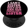 Sorella Maggiore Fratello/sorella Famigl I Can't Argue With My Sister She's Old Prendere In Giro PopSockets PopGrip Adesivo