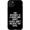 Sarcastic Witty Online Humor Men Women Custodia per iPhone 11 Pro Max Internet è un posto strano e folle, non credere al