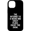 Humor Online Culture Observational Custodia per iPhone 14 Internet è un posto strano e folle, goditi lo spettacolo Witty