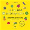 SOLIFLOR La cuisine antiraplapla Printemps Été: Printemps-été. Carnet de 60 recettes crues pour se détoxifier, renforcer son immunité et retrouver sa vitalité
