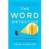 Basic Books The Word Detective: Searching for the Meaning of It All at the Oxford English Dictionary