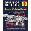 Haynes Publishing Group Spirit of St Louis Owners' Workshop Manual: Charles A. Lindbergh's famous transatlantic Ryan Monoplane