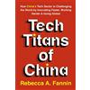 Nicholas Brealey Publishing Tech Titans of China: How China's Tech Sector Is Challenging the World by Innovating Faster, Working Harder, & Going Global
