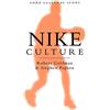 Sage Publications Nike Culture: The Sign of the Swoosh (Cultural Icons series)