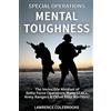 CREATESPACE Special Operations Mental Toughness: The Invincible Mindset of Delta Force Operators, Navy SEALs, Army Rangers & Other Elite Warriors!