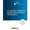 LGDJ La justice amiable : guide des bonnes pratiques