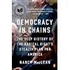 Penguin Publishing Group Democracy in Chains: The Deep History of the Radical Right's Stealth Plan for America