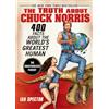 Avery The Truth About Chuck Norris: 400 Facts About the World's Greatest Human