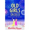 Boldwood Books Old Girls on Deck: An uplifting, heart-warming read from BESTSELLER Maddie Please
